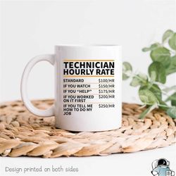 Technician Mug, Technician Gift, Gifts For Technicians, Technician Hourly Rate, Technician Coffee Mugs, Funny Technician