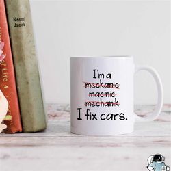 Car Mechanic Gift, Mechanic Mug, Car Mechanic Coffee Mug, Mechanic Gifts, I Fix Cars, Funny Mechanic Spelling, Car Lover