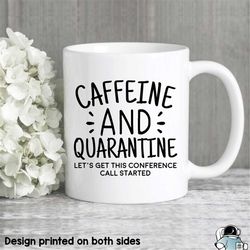 Quarantine Mug, Quarantine Gifts, Conference Call Mug, Coworker Mugs, Social Distancing Gifts, Stay At Home, Work From H