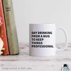 Coworker Mug, Coworker Gift, Office Mug, Day Drinking From A Mug, Drinking Mug, Drinking Gift, Funny Boss Gift, Boss Mug