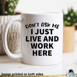Don't Ask Me I Just Live And Work Here Quarantine Mug, Work From Home Gifts, Conference Call Mug, Coworker Mugs, Social