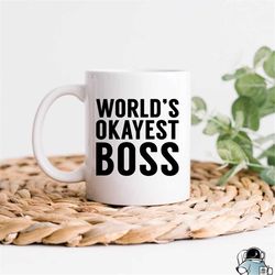 World's Okayest Boss, Boss Mug, Boss Coffee Mug, Gifts For Boss, CEO Mug, Boss Gift, President Mug, Funny Coworker Gift,