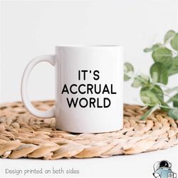 Accountant Mug, It's Accrual World, Accountant Gifts, CPA Gift, CPA Coffee Mug, Funny Accountant Coffee Mug, Accounting