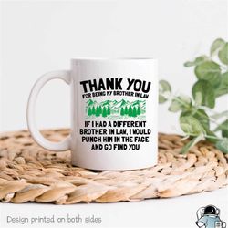Brother In Law Mug, Brother In Law Gift, In Law Mug, Brother Coffee Mug, Funny Mug, Thank You My Brother In Law Punch Hi