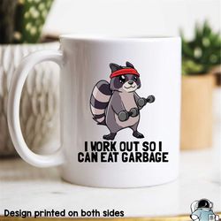 Raccoon Mug, Work Out So I Can Eat Garbage Mug, Raccoon Gift, Raccoon Art, Funny Gifts, Gifts For Her, Coworker Gift, Be