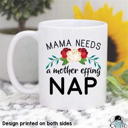 Mama Needs An Effing Nap, Mother Effing Nap, Mama Gift, Mama Mug, Mom Mug, Mom Gifts, Mother's Day Gift, New Mom Gift, M