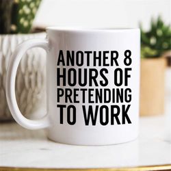 Pretending To Work Mug, Office Worker Mug, Colleague Gift, Coworker Gift, Boss Mug, Boss Gifts, Coworker Coffee Mug, Tea