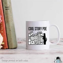 Cool Story Poe Mug, Edgar Allan Poe Mug, Poe Coffee Mug, Funny Book Lover Gift, Bookworm Mug, Book Mug, Poe Mug, Gift Fo