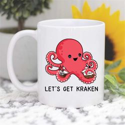 Let's Get Kraken Mug, Cute Kraken Gift, Cute Octopus Mug, Ocean Mugs, Ship Mugs, Sailing Gift, Sailing Mug, Ocean Coffee