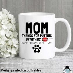 Dog Mama Mug, Mother's Day Gifts, Dog Mom Gift, Mom Thanks For Putting Up With My Shit, Mother's Day Coffee Mug, Pet Dog