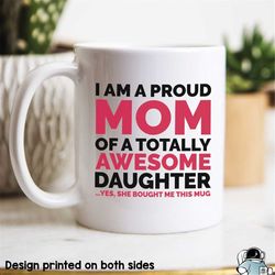 Proud Mom Mug, Awesome Daughter Mug, Mother's Day Gift, From Your Favorite, Funny Mom Gift, Mother Gift, Mom Coffee Mug,