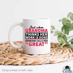 Great Grandma Mug, Great Grandma Gift, Grandma Thinks Her Work Is Done, Grandmother Gift, Funny Grandma Gift, Great Gran