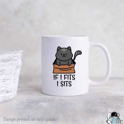 Cat If I Fits I Sits Mug, Cat Owner Mug, Pet Cat Mug, Cat Gifts, Cat Art, If I Fits Mug, Pet Cat Rescue Mug, Cat Coffee