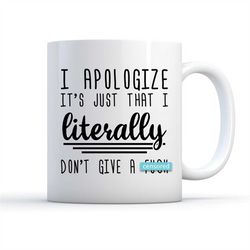 Literally Don't Give A, Funny Mug, Coffee Mug, Curse Mug, Mature Quote Mug, Gifts For Coworker, Gifts For Her, Gifts For