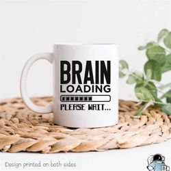 Brain Loading Mug, College Grad Funny Coffee Mug, Graduation Gift, Coffee Addict, Sarcastic Mug, Gift For Him, Gifts For