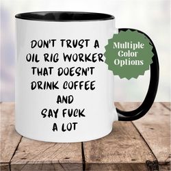Oil Rig Mug, Oil Worker Gift, Inappropriate Oil Worker Gift, Oil Field Gift