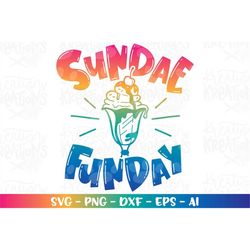 Sundae Funday svg Ice Cream Sundae clipart svg Summer quote iron on print cut file silhouette cricut instant download ve