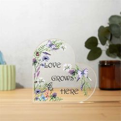Love Grows Here Sign, Acrylic Plaque, Romantic Signs, Wildflower Sign, Love Quote Signs
