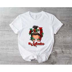 mexican girl t-shirt, day of independence mexican mom gift, mexican flag celebration shirt for women, mexicana messy bun
