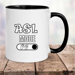 ASL Teacher, ASL Coffee Mug Mode On Gift, Sign Language Gift, 11 oz coffee mug
