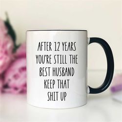 After 12 Years You're Still The Best Husband  Mug  Anniversary  Mug  Anniversary Gift