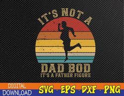 It's Not A Dad Bod It's A Father-Figure Svg, Eps, Png, Dxf, Digital Download