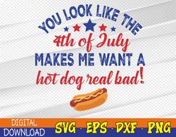You Look Like The 4th Of July, Makes Me Want A Hot-Dog, Sublimation Design, Digital Download