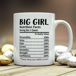 Big Girl Mug, Big Girl Gift, Big Girl Nutritional Facts Mug,  Best Big Girl Ever Gift, Funny Big Girl Gift, Best Big Gir