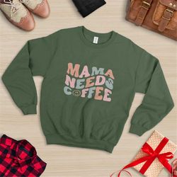 mom sweatshirt, mama needs coffee, iced coffee addict lover, gift for new mother, mommy of toddlers, gift for wife, cute