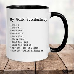 F it Mug, Adult Humor Mug, Office Humor Mug, Swear Mug, My Work Vocabulary Mug, Sarcastic Coffee Mug