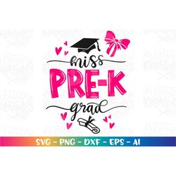 Graduation svg Miss PRE-K Grad svg Prek cute svg print decal cut file Cricut Silhouete Download vector SVG png dxf Subli