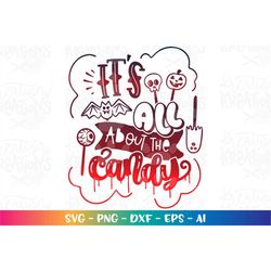 It's all about the CANDY svg Halloween candy svg Hand drawn svg print iron on cut files silhouette cricut cameo download