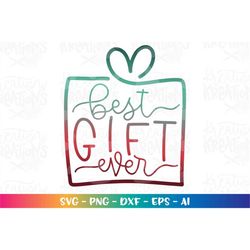 Christmas gift box svg Best gift ever svg Cute Newborn quote SVG Pregnant svg Christmas svg iron on print cut file Cricu