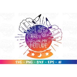 I see Candy in my Future SVG crystal ball svg Halloween quote print iron on clipart cut file Cricut Silhouette digital v