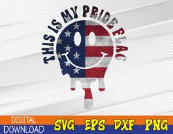 This Is My Pride Flag USA Happy Face American 4th of July Svg, Eps, Png, Dxf, Digital Download