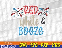 Red White and Booze SVG, Firework SVG, Red White and Booze Tumbler SVG, 4th of July svg, Eps, Png, Dxf, Digital Download