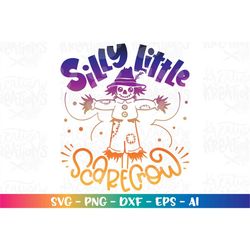 Silly little Scarecrow svg baby fall quote svg cute scarecrow kids print iron on cut file silhouette cricut studio downl