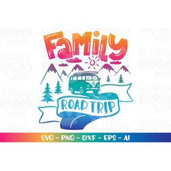 Family Road trip svg Mountains Summer Road trip quotes cut cuttable cutting file silhouette cricut cameo instant downloa