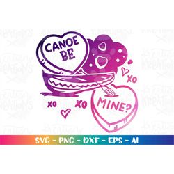Canoe Be Mine svg Candy Hearts SVG Valentine's day cute girly hearts kids color print iron on Cut file Cricut Silhouette