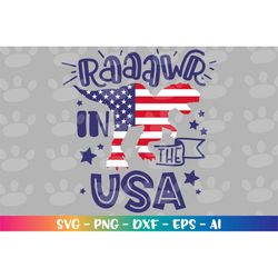 Raaawr in the USA svg 4th of july svg cute USA Dinosaur svg iron on cut files Cricut Silhouette Instant Download vector