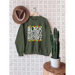 Black History Is American History Sweatshirt, Black History is American History, Black History Sweatshirt, Black Lives M