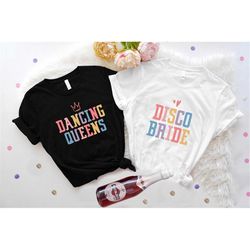 Disco Bachelorette Party Matching Shirt, Disco Bride T-shirt, Dancing Queens Bride Girls Tee, Bridal Shower Gift, Weddin