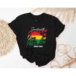 Freedom Juneteenth Since 1865 T-shirt, Black Independence Day Shirt, Juneteenth Afro Freeish Tee, Black Freedom shirt, B