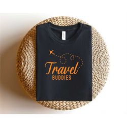 Travel Buddies Shirt, Travelers Shirt, Vacation Shirts, Adventure Shirt, Travel Buddies Gift, Matching Travel Shirt, Tra