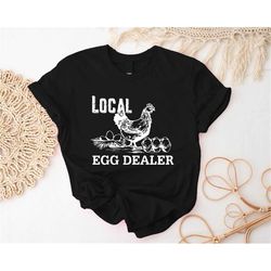 Local Egg Dealer T-Shirt, Farm Lover Shirt, Funny Chicken Lady Tee, Farmer Dad Outfit, Farm Animal Bleached T-Shirt, Sup