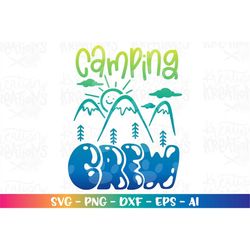 Camping Crew SVG adventure mountains cousin svg print cut cuttable iron on files Cricut Silhouette Instant Download vect