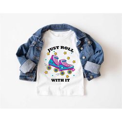 Just Roll With It Shirt, Roller Skates T-shirt, Skating Life Tee, Skate Lover Cool Gift, Roller Girl Outfit, Cute Birthd
