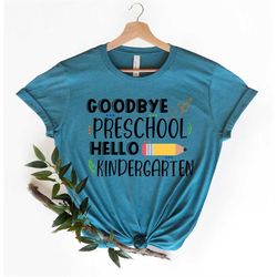 Goodbye PreSchool Hello Kindergarten Shirt,Peace Out Kindergarten Shirt,Kindergarten Grade Shirt,Teacher Tee,Student Tee