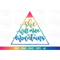 She will move Mountains svg girl Mountain quotes  sayings svg print iron on cut file silhouette cricut studio instant sv