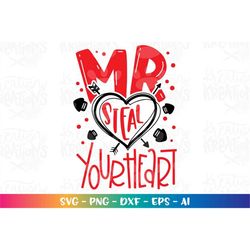 Mr Steal your heart svg hand lettered svg kids Valentine's Day boy printable decal  cut file Cricut Instant Download vec